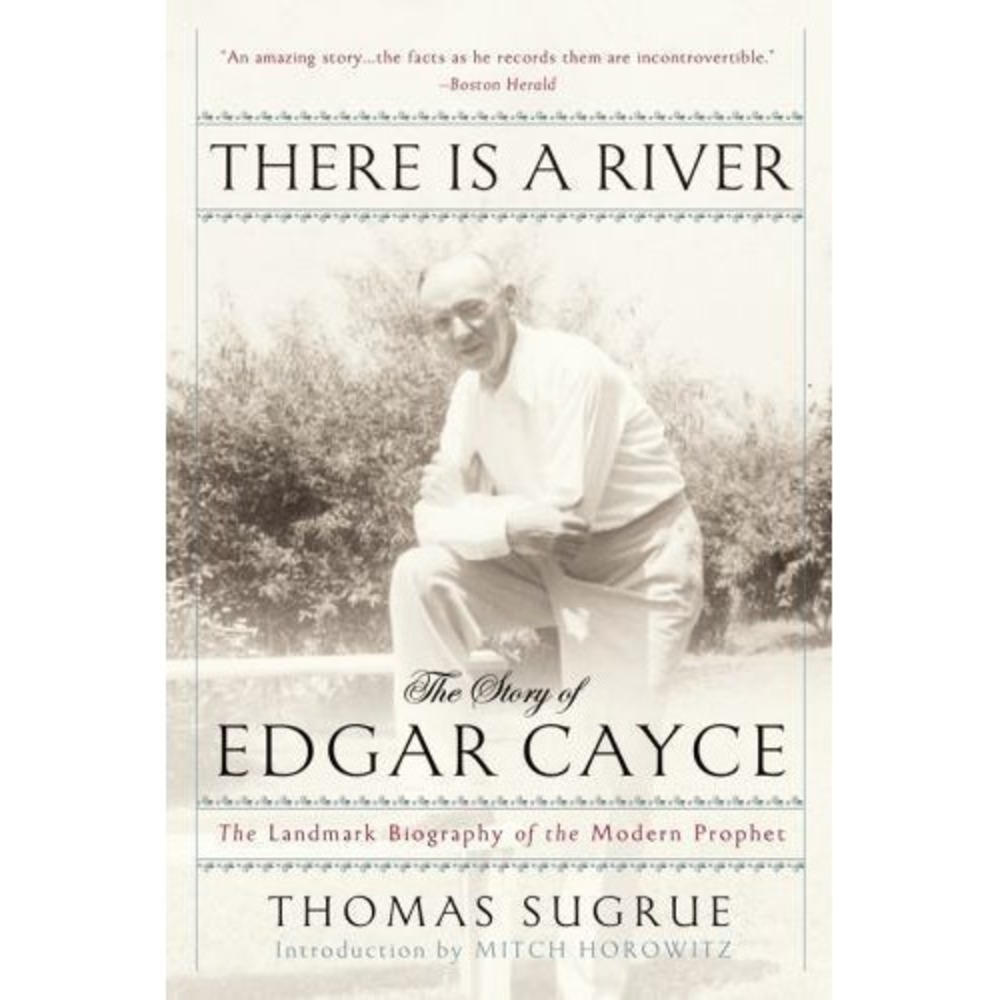 There Is a River: The Story of Edgar Cayce:‎ Biography of the Modern Prophet